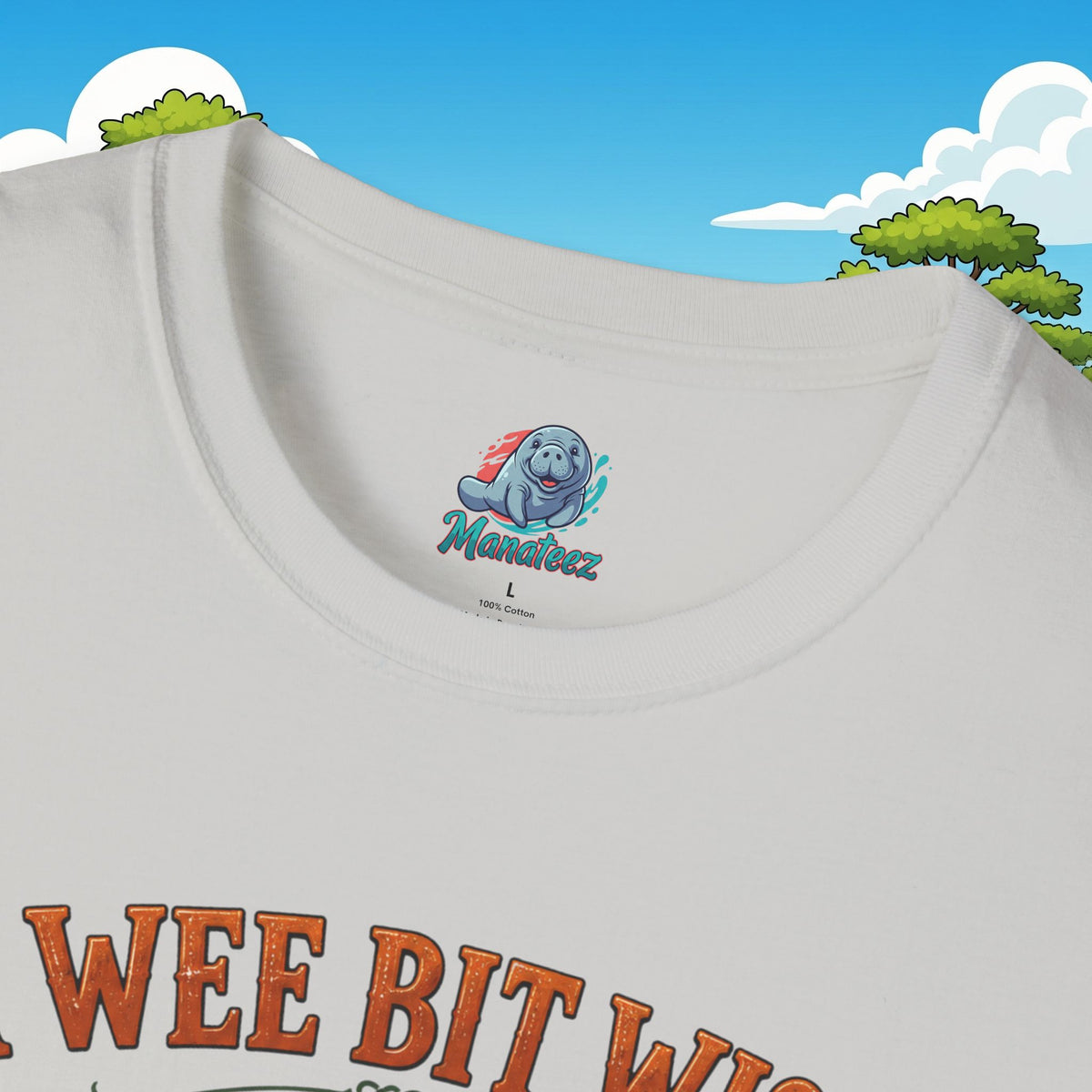 A Wee Bit Wise A Whole Lot Opinionated Shirt | Funny Scottish Manatee Tee | Highland Humor Graphic T-Shirt