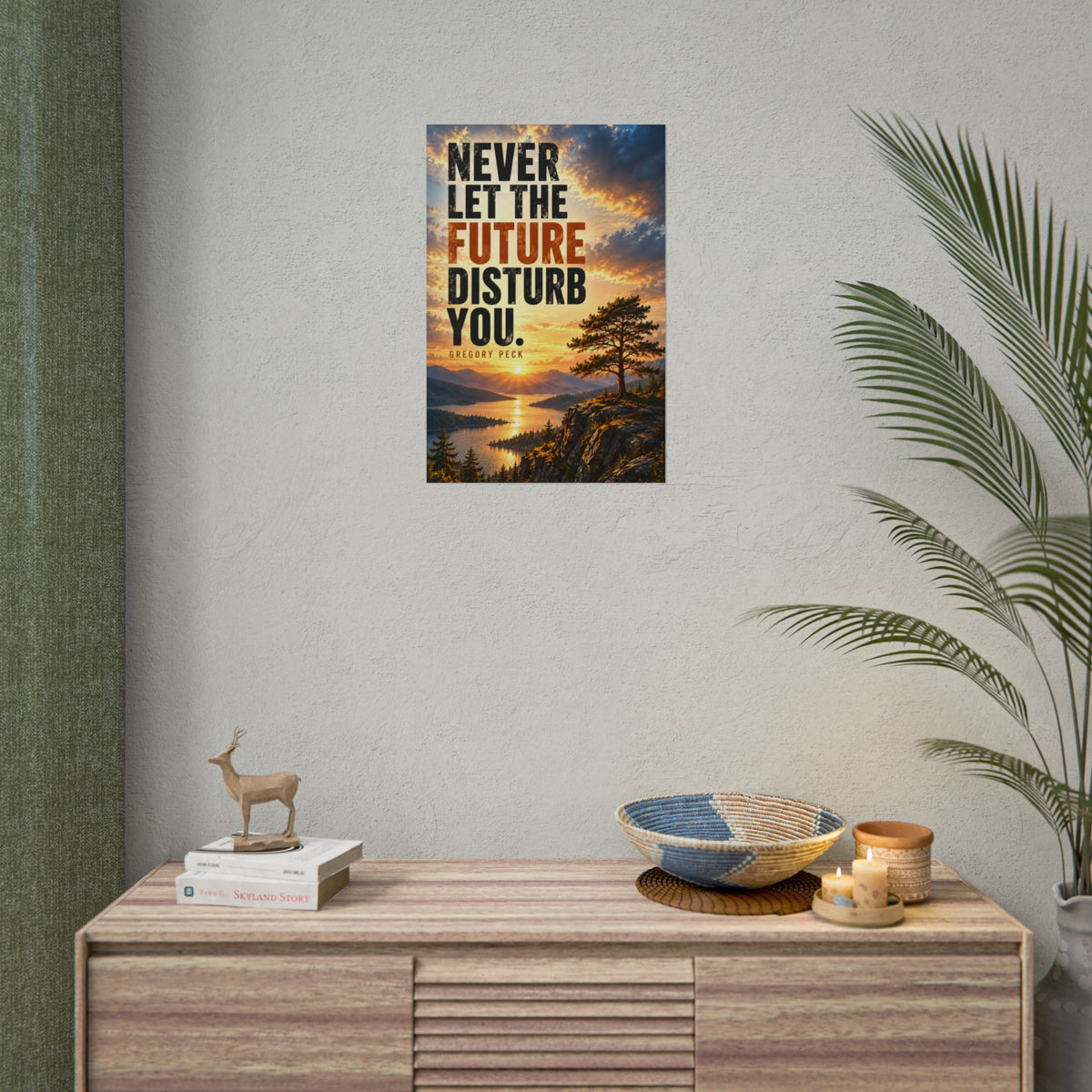 Never Let the Future Disturb You Inspirational Rolled Poster