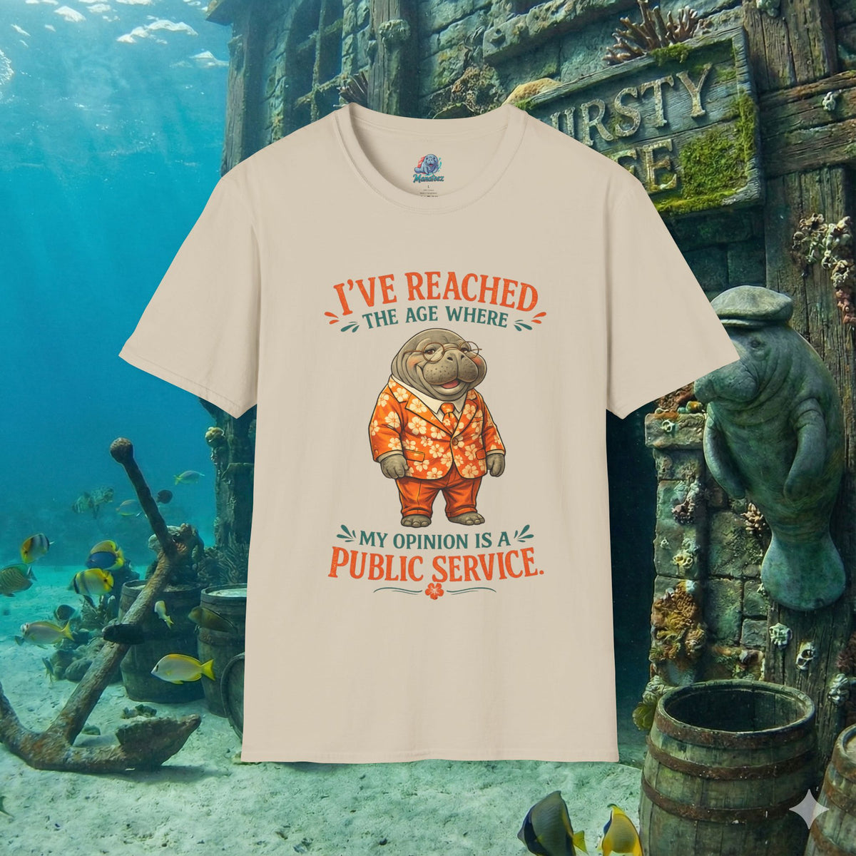 I've Reached the Age Where My Opinion Is a Public Service Shirt | Funny Manatee Tee | Senior Humor Graphic T-Shirt