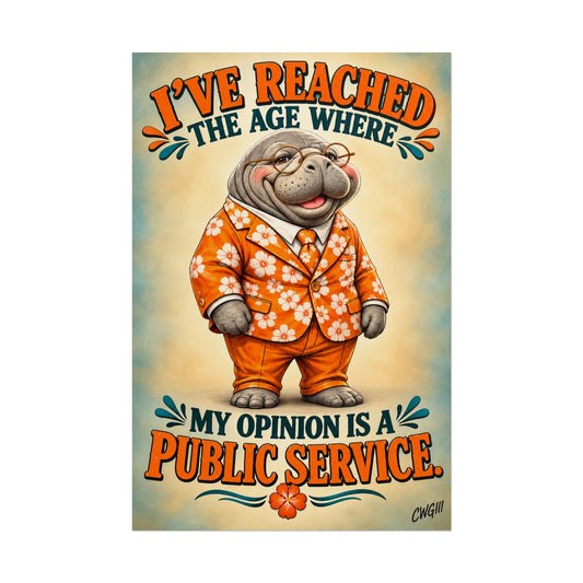 Funny Manatee Rolled Poster – “I’ve Reached the Age Where My Opinion Is a Public Service” Retro Wall Art