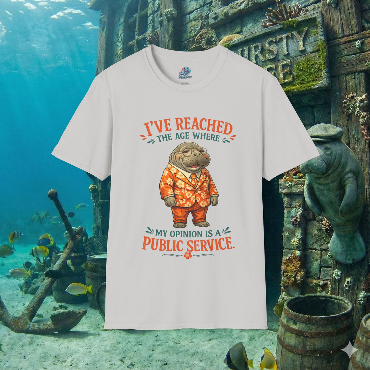 I've Reached the Age Where My Opinion Is a Public Service Shirt | Funny Manatee Tee | Senior Humor Graphic T-Shirt