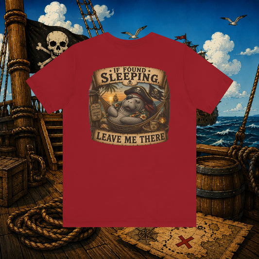 If Found Sleeping, Leave Me There Pirate Manatee T-Shirt | Funny Grumpy Pirate Club Tee