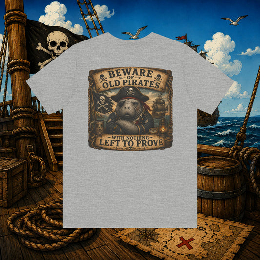 Beware of Old Pirates With Nothing Left to Prove | Grumpy Pirate Club Manatee T-Shirt