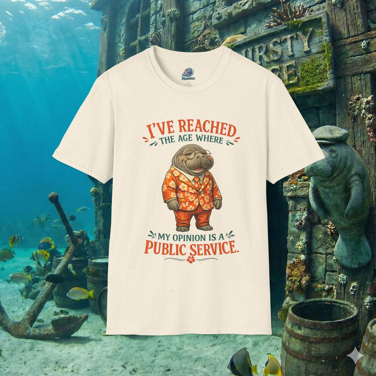I've Reached the Age Where My Opinion Is a Public Service Shirt | Funny Manatee Tee | Senior Humor Graphic T-Shirt