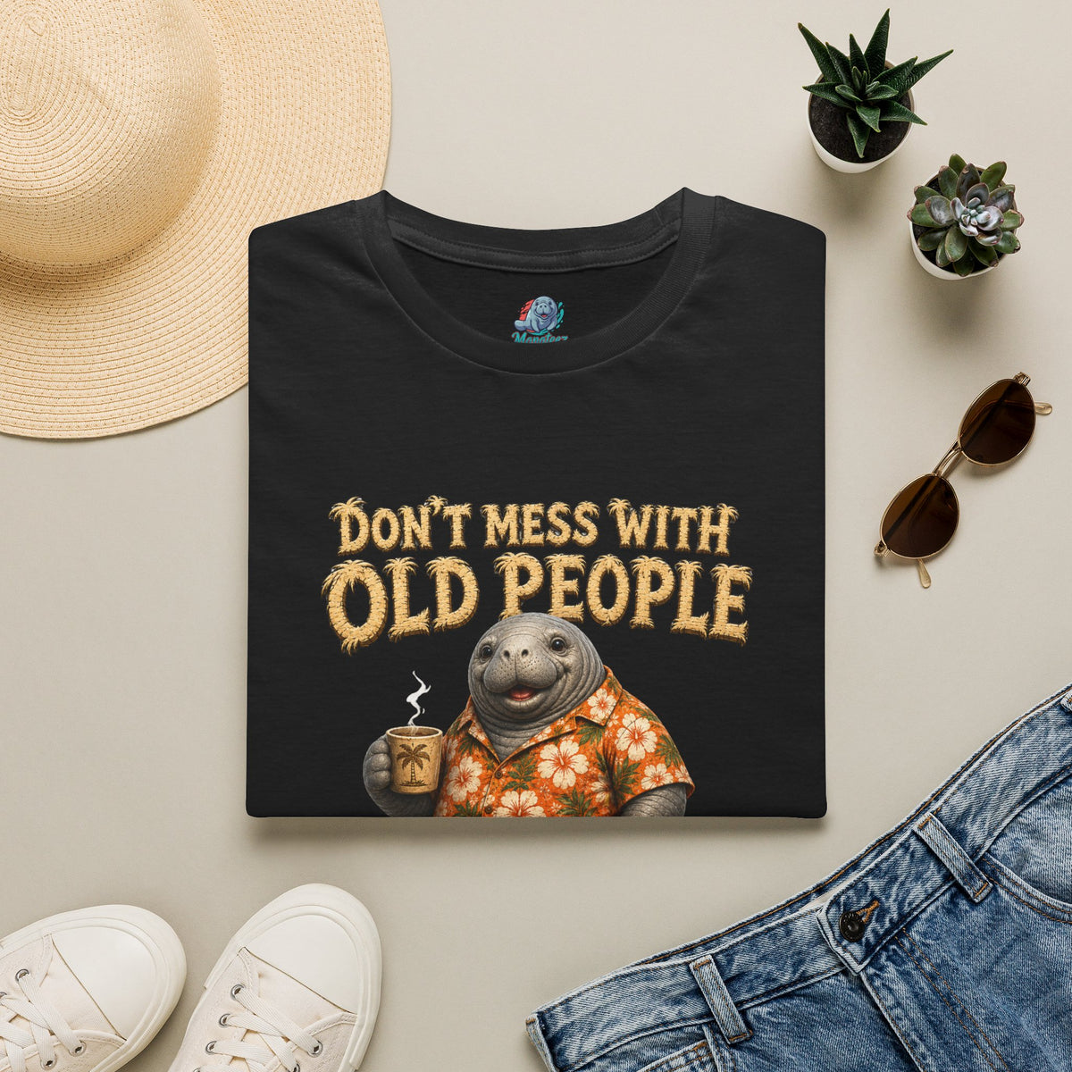 Don't Mess With Old People Shirt | Funny Manatee Humor Tee | We Didn't Get This Age By Being Stupid no background