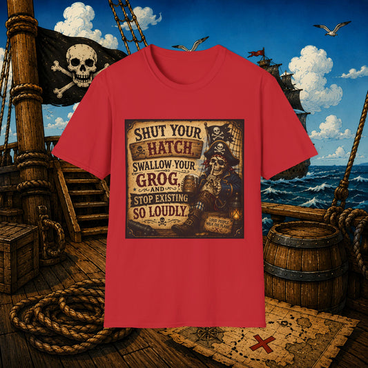 Shut Your Hatch Swallow Your Grog Pirate T-Shirt
